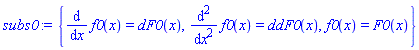 {diff(diff(f0(x), x), x) = ddF0(x), diff(f0(x), x) = dF0(x), f0(x) = F0(x)}