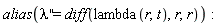 alias(diff(lambda(x), x, x) = diff(lambda(r, t), r, r))