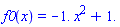 f0(x) = -1.*x^2+1.