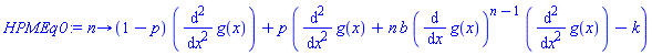 proc (n) options operator, arrow; (1-p)*(diff(g(x), `$`(x, 2)))+p*(diff(g(x), `$`(x, 2))+n*b*(diff(g(x), x))^(n-1)*(diff(g(x), `$`(x, 2)))-k) end proc