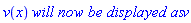 v(x)*`will now be displayed as`*v