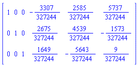 Matrix(3, 6, {(1, 1) = 1, (1, 2) = 0, (1, 3) = 0, (1, 4) = -3307/327244, (1, 5) = 2585/327244, (1, 6) = 5737/327244, (2, 1) = 0, (2, 2) = 1, (2, 3) = 0, (2, 4) = 2675/327244, (2, 5) = 4539/327244, (2, 6) = -1573/327244, (3, 1) = 0, (3, 2) = 0, (3, 3) = 1, (3, 4) = 1649/327244, (3, 5) = -5643/327244, (3, 6) = 9/327244})
