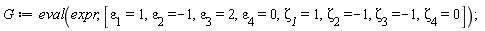 G := eval(expr, [`&varepsilon;__1` = 1, `&varepsilon;__2` = -1, `&varepsilon;__3` = 2, `&varepsilon;__4` = 0, `&zeta;__1` = 1, `&zeta;__2` = -1, `&zeta;__3` = -1, `&zeta;__4` = 0])