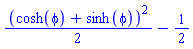 (1/2)*(cosh(phi)+sinh(phi))^2-1/2