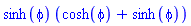 sinh(phi)*(cosh(phi)+sinh(phi))