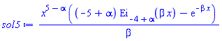 x^(5-alpha)*((-5+alpha)*Ei(-4+alpha, beta*x)-exp(-beta*x))/beta