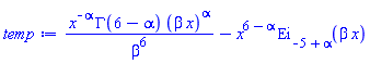 x^(-alpha)*GAMMA(6-alpha)*(beta*x)^alpha/beta^6-x^(6-alpha)*Ei(-5+alpha, beta*x)