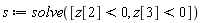 s := solve([z[2] < 0, z[3] < 0])