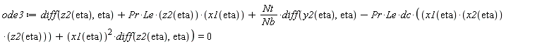 ode3 := diff(z2(eta), eta)+Pr*Le*z2(eta)*x1(eta)+Nt*(diff(y2(eta), eta))/Nb-Pr*Le*dc*(x1(eta)*x2(eta)*z2(eta)+x1(eta)^2*(diff(z2(eta), eta))) = 0