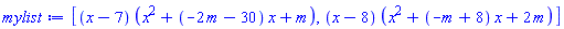 [(x-7)*(x^2+(-2*m-30)*x+m), (x-8)*(x^2+(-m+8)*x+2*m)]