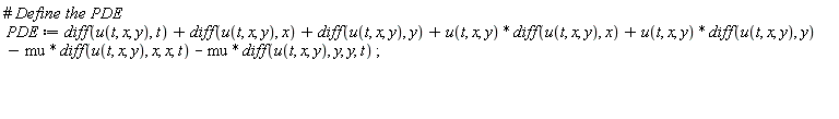 PDE := diff(u(t, x, y), t)+diff(u(t, x, y), x)+diff(u(t, x, y), y)+u(t, x, y)*(diff(u(t, x, y), x))+u(t, x, y)*(diff(u(t, x, y), y))-mu*(diff(u(t, x, y), x, x, t))-mu*(diff(u(t, x, y), y, y, t))