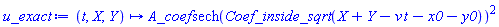 proc (t, X, Y) options operator, arrow; A_coef*sech(Coef_inside_sqrt*(X+Y-v*t-x0-y0))^2 end proc