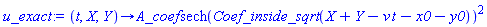 proc (t, X, Y) options operator, arrow; A_coef*sech(Coef_inside_sqrt*(X+Y-v*t-x0-y0))^2 end proc