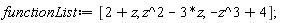 functionList := [2+z, z^2-3*z, -z^3+4]
