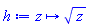 proc (z) options operator, arrow; z^(1/2) end proc