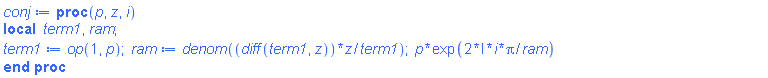 proc (p, z, i) local term1, ram; term1 := op(1, p); ram := denom((diff(term1, z))*z/term1); p*exp((2*I)*i*Pi/ram) end proc