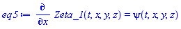 diff(Zeta_1(t, x, y, z), x) = psi(t, x, y, z)