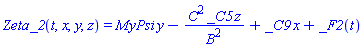 Zeta_2(t, x, y, z) = MyPsi*y-C^2*_C5*z/B^2+_C9*x+_F2(t)