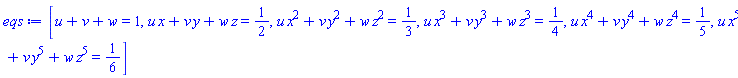 [u+v+w = 1, u*x+v*y+w*z = 1/2, u*x^2+v*y^2+w*z^2 = 1/3, u*x^3+v*y^3+w*z^3 = 1/4, u*x^4+v*y^4+w*z^4 = 1/5, u*x^5+v*y^5+w*z^5 = 1/6]