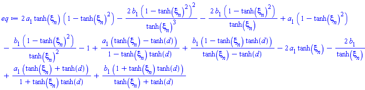 2*a[1]*tanh(xi[n])*(1-tanh(xi[n])^2)-2*b[1]*(1-tanh(xi[n])^2)^2/tanh(xi[n])^3-2*b[1]*(1-tanh(xi[n])^2)/tanh(xi[n])+a[1]*(1-tanh(xi[n])^2)-b[1]*(1-tanh(xi[n])^2)/tanh(xi[n])^2-1+a[1]*(tanh(xi[n])-tanh(d))/(1-tanh(xi[n])*tanh(d))+b[1]*(1-tanh(xi[n])*tanh(d))/(tanh(xi[n])-tanh(d))-2*a[1]*tanh(xi[n])-2*b[1]/tanh(xi[n])+a[1]*(tanh(xi[n])+tanh(d))/(1+tanh(xi[n])*tanh(d))+b[1]*(1+tanh(xi[n])*tanh(d))/(tanh(xi[n])+tanh(d))