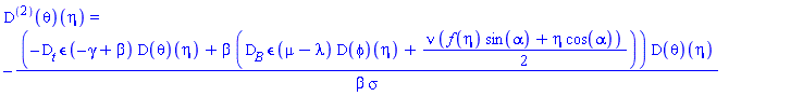 ((D@@2)(theta))(eta) = -(-D[t]*epsilon*(-gamma+beta)*(D(theta))(eta)+beta*(D[B]*epsilon*(mu-lambda)*(D(phi))(eta)+(1/2)*nu*(f(eta)*sin(alpha)+eta*cos(alpha))))*(D(theta))(eta)/(beta*sigma)