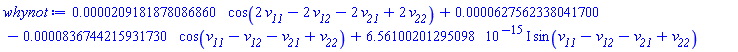HFloat(2.0918187808685997e-5)*cos(2*v__11-2*v__12-2*v__21+2*v__22)+HFloat(6.275623380416999e-5)-HFloat(8.3674421593173e-5)*cos(v__11-v__12-v__21+v__22)+(HFloat(6.561002012950984e-15)*I)*sin(v__11-v__12-v__21+v__22)