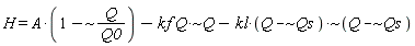 H = A*`~`[`-`](1, Q/Q0)-`~`[`*`](kf*Q, Q)-`~`[`*`](kl*`~`[`-`](Q, Qs), `~`[`-`](Q, Qs))