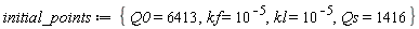 initial_points := {Q0 = 6413, Qs = 1416, kf = 10^(-5), kl = 10^(-5)}