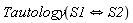 Tautology((S1 implies S2) and (S2 implies S1))