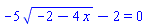 -5*(-2-4*x)^(1/2)-2 = 0