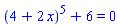 (4+2*x)^5+6 = 0