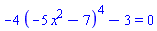-4*(-5*x^2-7)^4-3 = 0