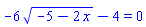 -6*(-5-2*x)^(1/2)-4 = 0