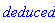 deduced