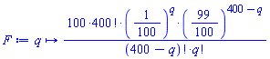 proc (q) options operator, arrow; 100*factorial(400)*(1/100)^q*(99/100)^(400-q)/(factorial(400-q)*factorial(q)) end proc