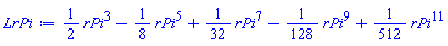 (1/2)*rPi^3-(1/8)*rPi^5+(1/32)*rPi^7-(1/128)*rPi^9+(1/512)*rPi^11