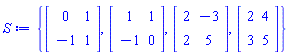 {Matrix(2, 2, {(1, 1) = 0, (1, 2) = 1, (2, 1) = -1, (2, 2) = 1}), Matrix(2, 2, {(1, 1) = 1, (1, 2) = 1, (2, 1) = -1, (2, 2) = 0}), Matrix(2, 2, {(1, 1) = 2, (1, 2) = -3, (2, 1) = 2, (2, 2) = 5}), Matrix(2, 2, {(1, 1) = 2, (1, 2) = 4, (2, 1) = 3, (2, 2) = 5})}