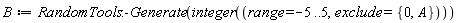 B := RandomTools:-Generate(integer(range = -5 .. 5, exclude = {0, A}))