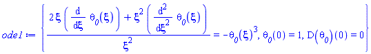 {(2*xi*(diff(theta__0(xi), xi))+xi^2*(diff(diff(theta__0(xi), xi), xi)))/xi^2 = -theta__0(xi)^3, theta__0(0) = 1, (D(theta__0))(0) = 0}