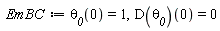 EmBC := `&theta;__0`(0) = 1, (D(`&theta;__0`))(0) = 0