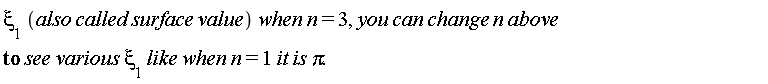 "`xi__1` (also called surface value) when n=3, you can change n above to see various `xi__1` like when n=1 it is Pi."