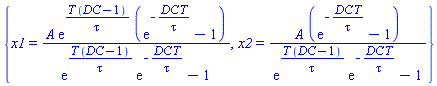 {x1 = A*exp(T*(DC-1)/tau)*(exp(-DC*T/tau)-1)/(exp(T*(DC-1)/tau)*exp(-DC*T/tau)-1), x2 = A*(exp(-DC*T/tau)-1)/(exp(T*(DC-1)/tau)*exp(-DC*T/tau)-1)}