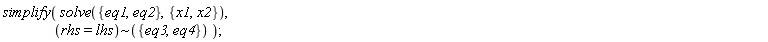 simplify(solve({eq1, eq2}, {x1, x2}), `~`[rhs = lhs]({eq3, eq4}))
