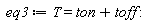 eq3 := T = ton+toff