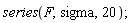 series(F, sigma, 20)