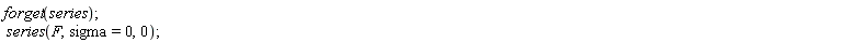 forget(series); series(F, sigma = 0, 0)
