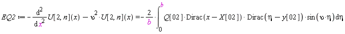 EQ2 := -(diff(U[2, n](x), x, x))-upsilon^2*U[2, n](x) = -2*(int(Q[2]*Dirac(x-X[2])*Dirac(eta-y[2])*sin(upsilon*eta), eta = 0 .. b))/b