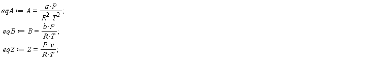 eqA := A = a*P/(R^2*T^2); eqB := B = b*P/(R*T); eqZ := Z = P*v/(R*T)