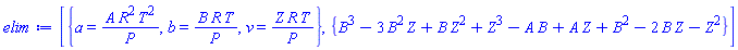 [{a = A*R^2*T^2/P, b = B*R*T/P, v = Z*R*T/P}, {B^3-3*B^2*Z+B*Z^2+Z^3-A*B+A*Z+B^2-2*B*Z-Z^2}]