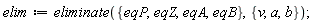 elim := eliminate({eqA, eqB, eqP, eqZ}, {a, b, v})